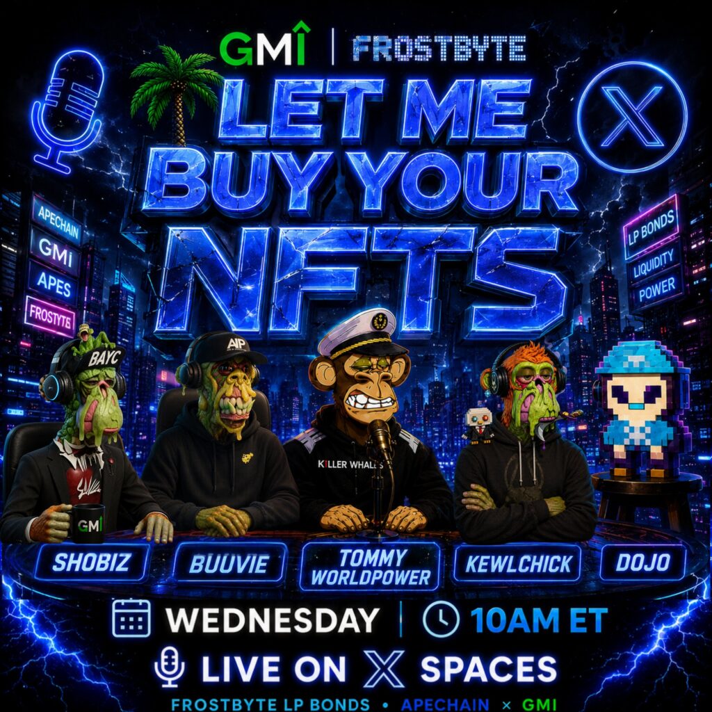 GMI x Frostbyte Let Me Buy Your NFTs live X Spaces on ApeChain with Tommy WorldPower
